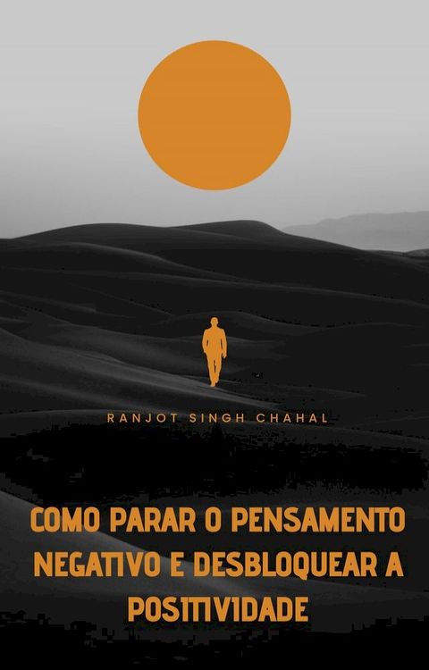 Como Parar o Pensamento Negativo e Desbloquear a Positividade(Kobo/電子書)