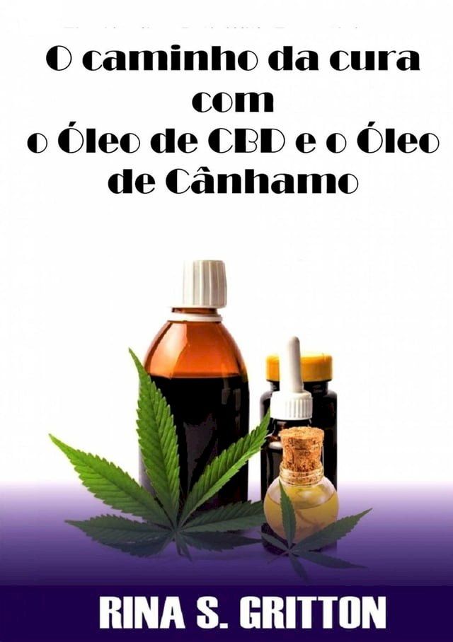  O caminho da cura com o &Oacute;leo de CBD e o &Oacute;leo de Cânhamo(Kobo/電子書)