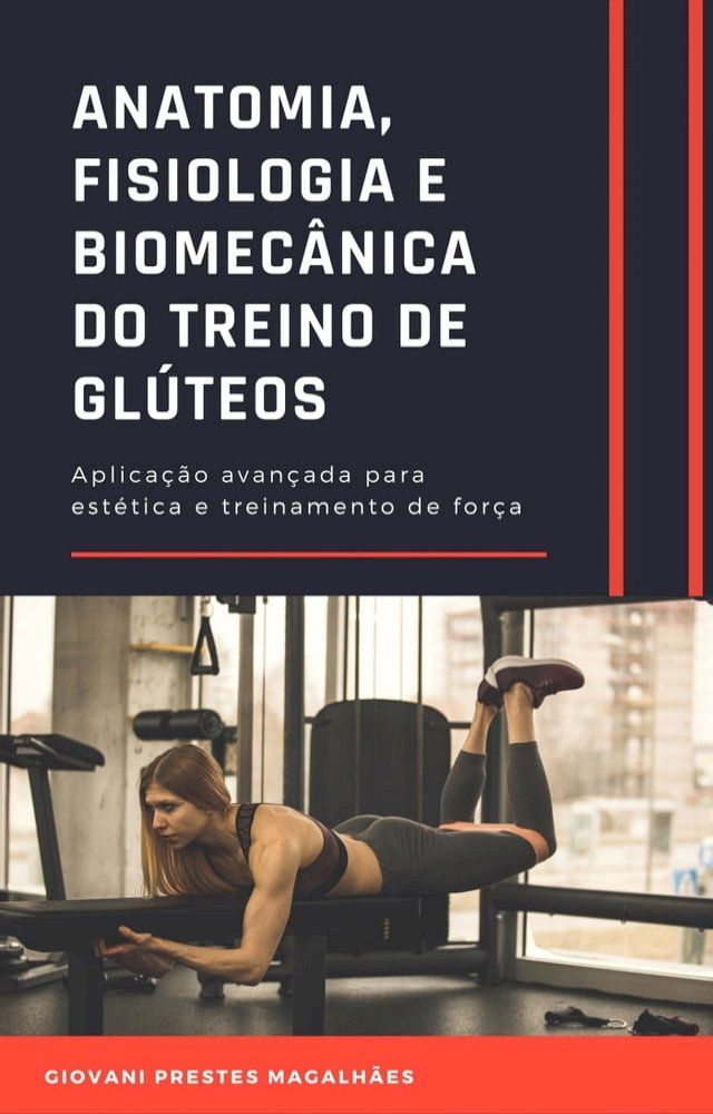  Anatomia, Fisiologia e Biomec&acirc;nica do treino de gl&uacute;teos(Kobo/電子書)