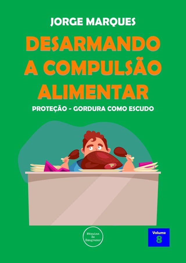  Desarmando a Compulsão Alimentar - Proteção de gordura(Kobo/電子書)