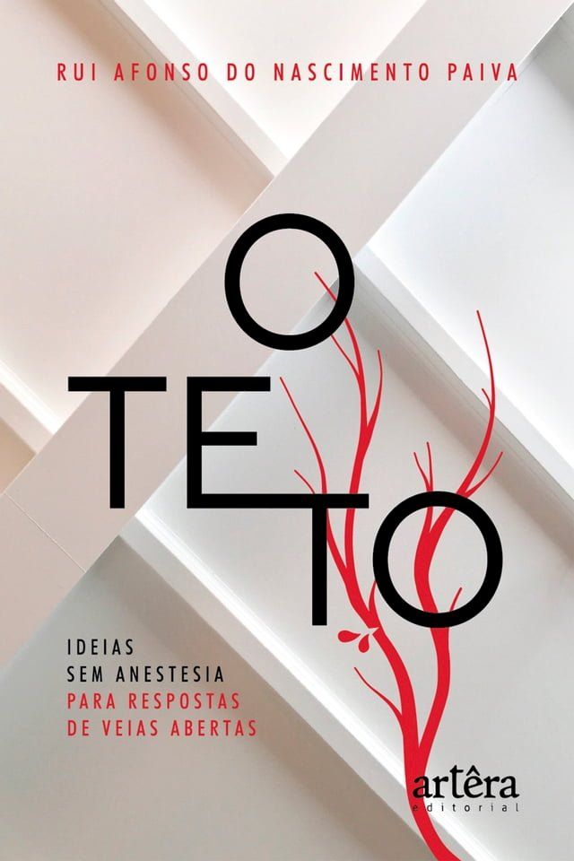  O Teto: Ideias sem Anestesia para Respostas de Veias Abertas(Kobo/電子書)