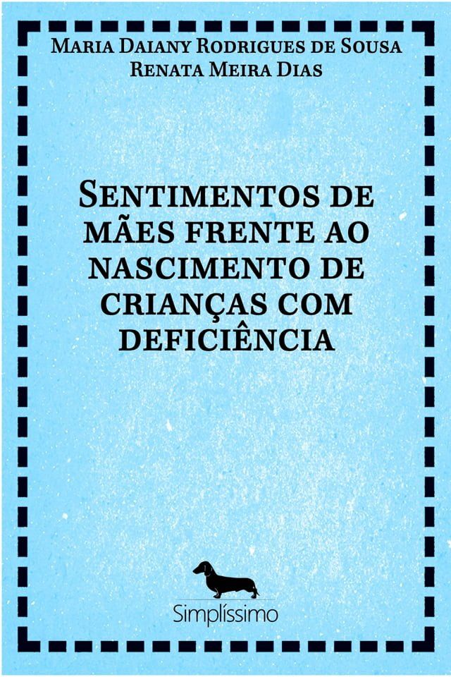  SENTIMENTOS DE MÃES FRENTE AO NASCIMENTO DE CRIANÇAS COM DEFICIÊNCIA(Kobo/電子書)