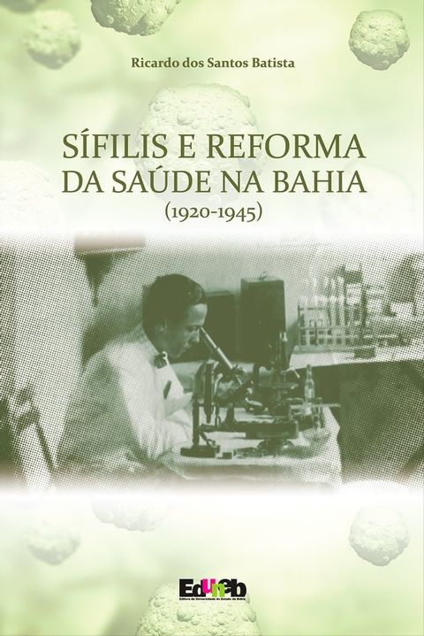 S&iacute;filis e Reforma da Sa&uacute;de na Bahia (1920-1945)(Kobo/電子書)