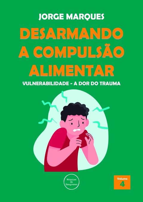 Desarmando a Compulsão Alimentar - Vulnerabilidade, a dor do trauma(Kobo/電子書)