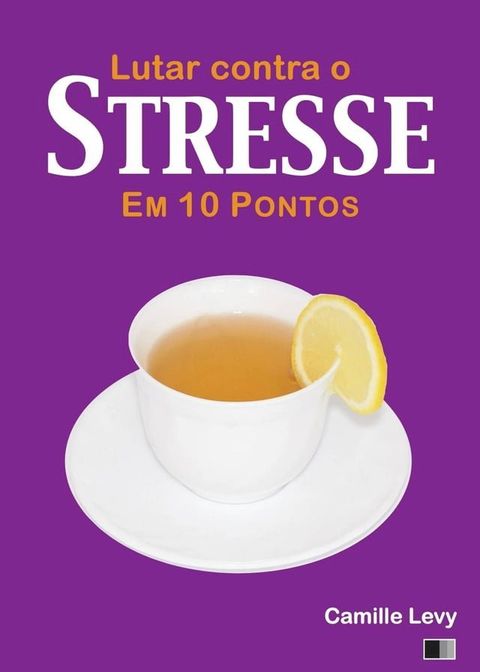 Lutar contra o Stresse em 10 pontos(Kobo/電子書)