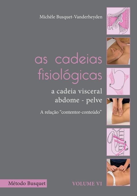 As cadeias fisiol&oacute;gicas- a cadeia visceral: abdome-pelve(Kobo/電子書)