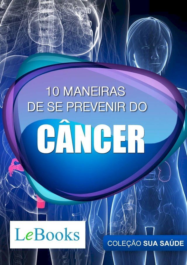  10 maneiras de se prevenir do c&acirc;ncer(Kobo/電子書)