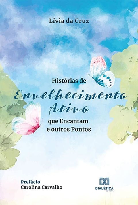 Hist&oacute;rias de Envelhecimento Ativo que Encantam e outros Pontos(Kobo/電子書)