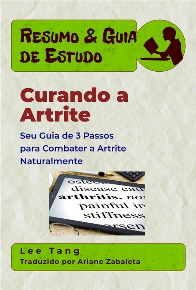  Resumo & Guia De Estudo - Curando A Artrite: Seu Guia De 3 Passos Para Combater A Artrite Naturalmente(Kobo/電子書)