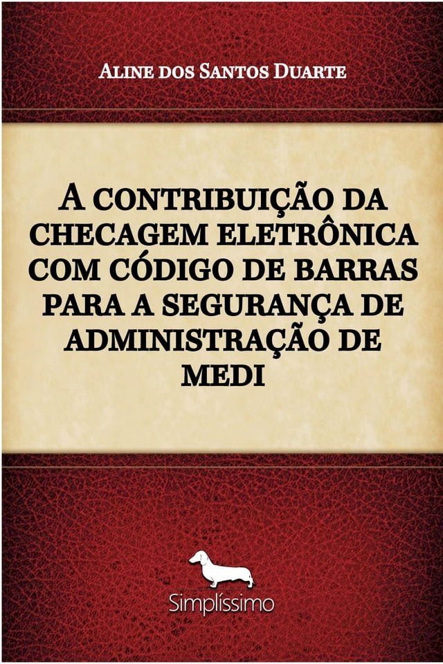  A contribui&ccedil;&atilde;o da checagem eletr&ocirc;nica com c&oacute;digo de barras para a seguran&ccedil;a de administra&ccedil;&atilde;o de medi(Kobo/電子書)