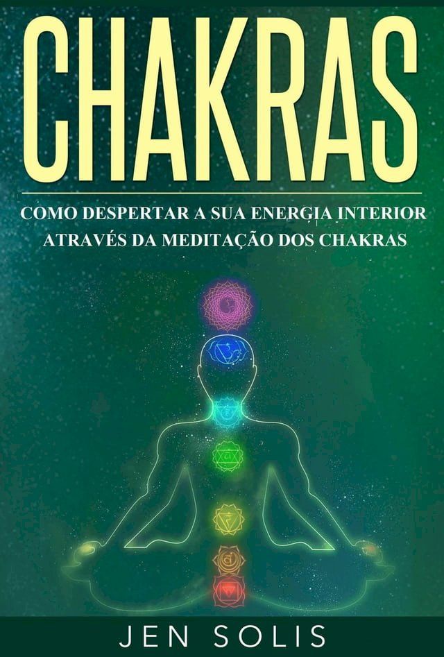  Chakras: Como Despertar a Sua Energia Interior através da Meditação dos Chakras(Kobo/電子書)