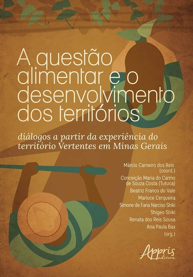  A Quest&atilde;o Alimentar e o Desenvolvimento dos Territ&oacute;rios: Di&aacute;logos a Partir da Experi&ecirc;ncia do Territ&oacute;rio Vertentes em Minas Gerais(Kobo/電子書)