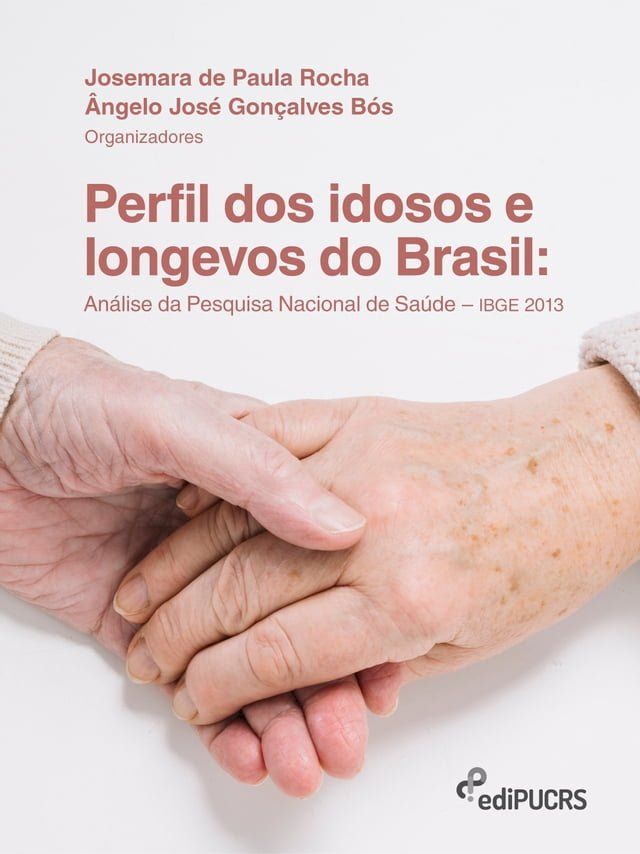  Perfil dos idosos e longevos do Brasil: análise da Pesquisa Nacional de Saúde – IBGE 2013(Kobo/電子書)