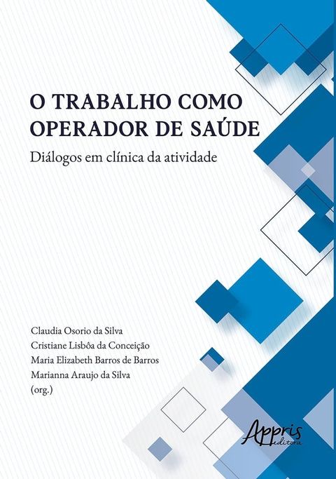 O Trabalho Como Operador de Sa&uacute;de Di&aacute;logos em Cl&iacute;nica da Atividade(Kobo/電子書)