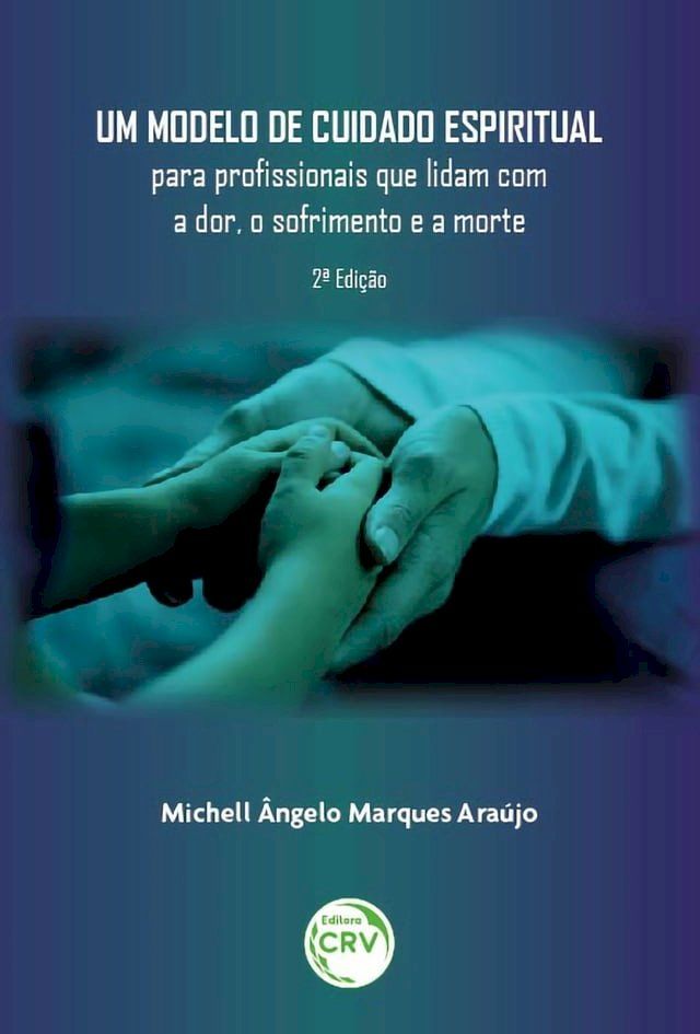  Um modelo de cuidado espiritual para profissionais que lidam com a dor, o sofrimento e a morte2ª edição(Kobo/電子書)