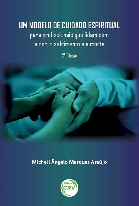 Um modelo de cuidado espiritual para profissionais que lidam com a dor, o sofrimento e a morte2ª edição(Kobo/電子書)