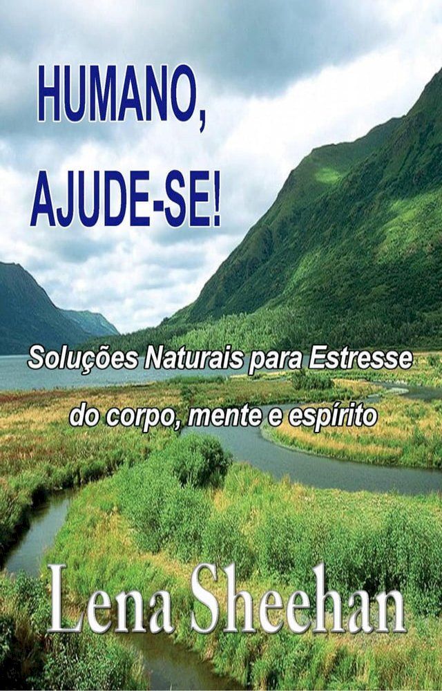  Humano, ajude-si: Solu&ccedil;&otilde;es naturais para o estresse do corpo, mente e esp&iacute;rito(Kobo/電子書)