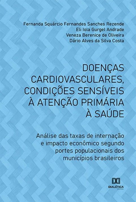 Doen&ccedil;as cardiovasculares, condi&ccedil;&otilde;es sens&iacute;veis &agrave; aten&ccedil;&atilde;o prim&aacute;ria &agrave; sa&uacute;de(Kobo/電子書)