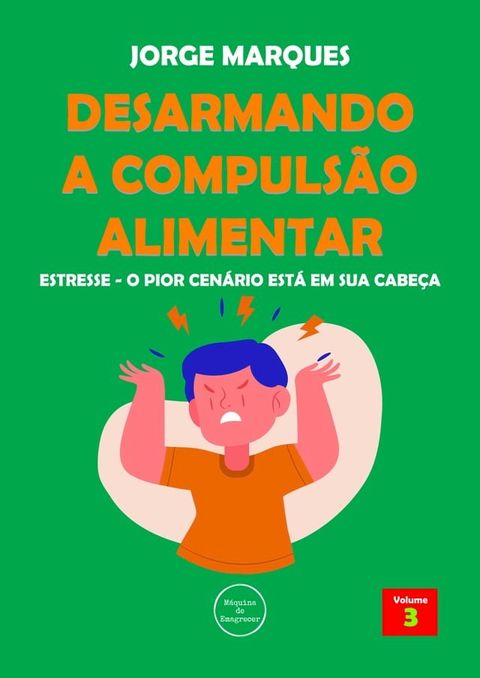 Desarmando a Compulsão Alimentar - Estresse, o pior cenário está na sua cabeça(Kobo/電子書)