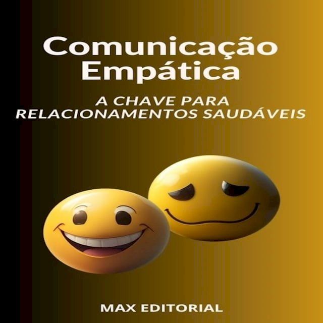  Comunica&ccedil;&atilde;o Emp&aacute;tica A Chave para Relacionamentos Saud&aacute;veis(Kobo/電子書)