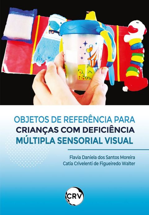 Objetos de refer&ecirc;ncia para crian&ccedil;as com defici&ecirc;ncia m&uacute;ltipla sensorial visual(Kobo/電子書)