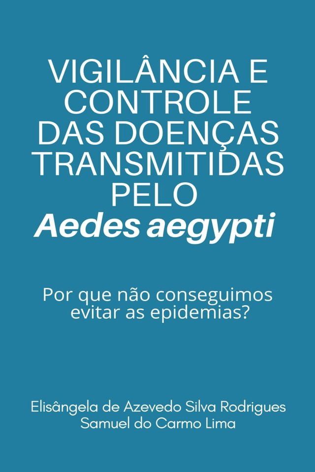  VIGIL&Acirc;NCIA E CONTROLE DAS DOEN&Ccedil;AS TRANSMITIDAS PELO Aedes aegypti(Kobo/電子書)