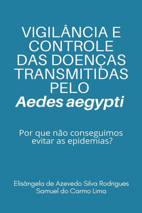 VIGIL&Acirc;NCIA E CONTROLE DAS DOEN&Ccedil;AS TRANSMITIDAS PELO Aedes aegypti(Kobo/電子書)