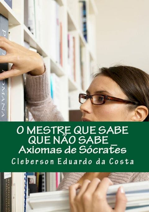 O MESTRE QUE SABE QUE NÃO SABE(Kobo/電子書)