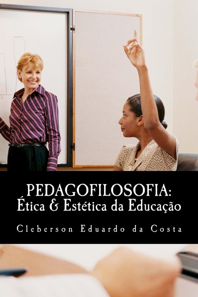  PEDAGOFILOSOFIA: &Eacute;TICA & EST&Eacute;TICA DA EDUCA&Ccedil;&Atilde;O(Kobo/電子書)