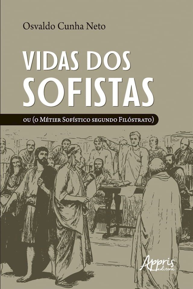  Vidas dos Sofistas: Ou (O Métier Sofístico Segundo Filóstrato)(Kobo/電子書)