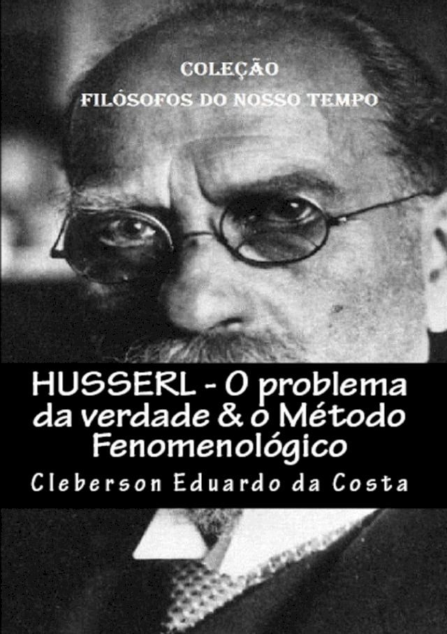  HUSSERL - O PROBLEMA DA VERDADE & O M&Eacute;TODO FENOMENOL&Oacute;GICO(Kobo/電子書)