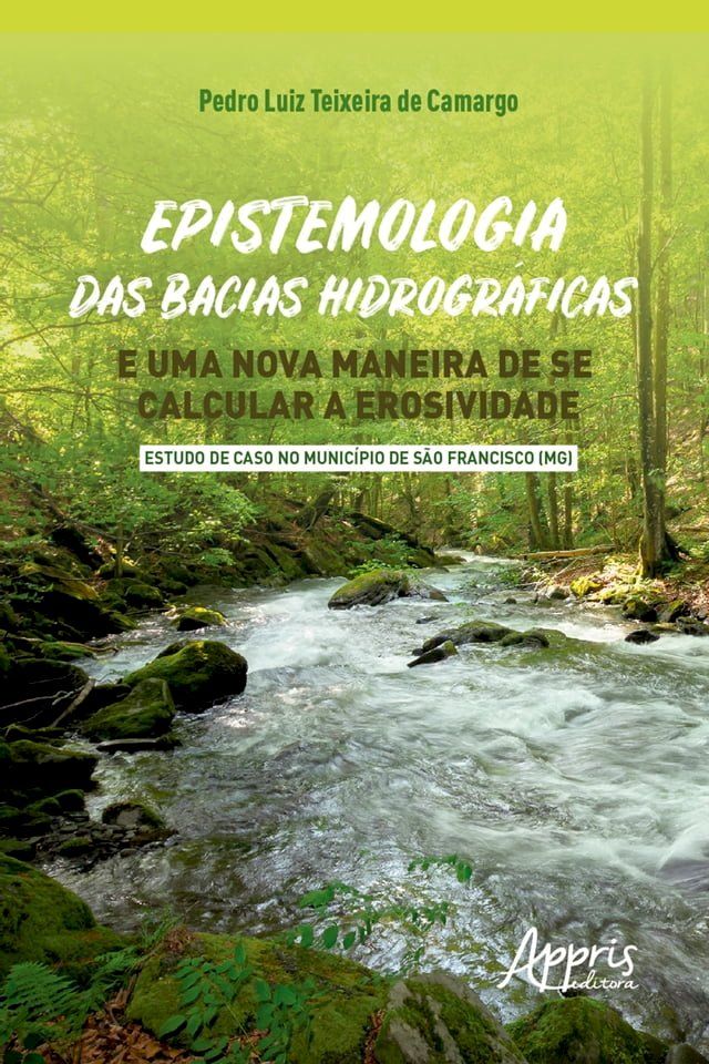  Epistemologia das Bacias Hidrográficas e uma Nova Maneira de se Calcular a Erosividade(Kobo/電子書)