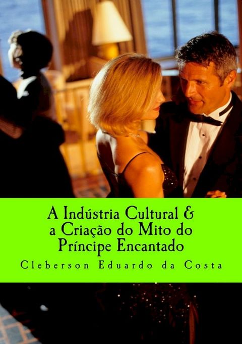 A IND&Uacute;STRIA CULTURAL & A CRIA&Ccedil;&Atilde;O DO MITO DO PR&Iacute;NCIPE ENCANTADO(Kobo/電子書)