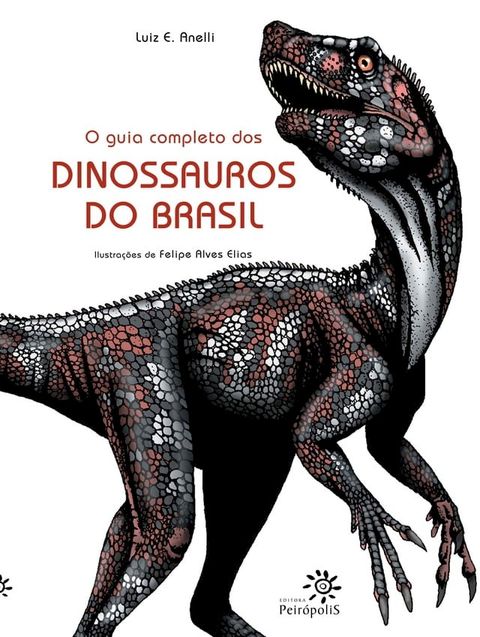 O guia completo dos dinossauros do Brasil(Kobo/電子書)