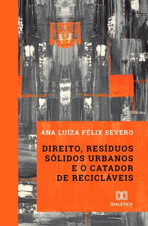 Direito, res&iacute;duos s&oacute;lidos urbanos e o catador de recicl&aacute;veis(Kobo/電子書)