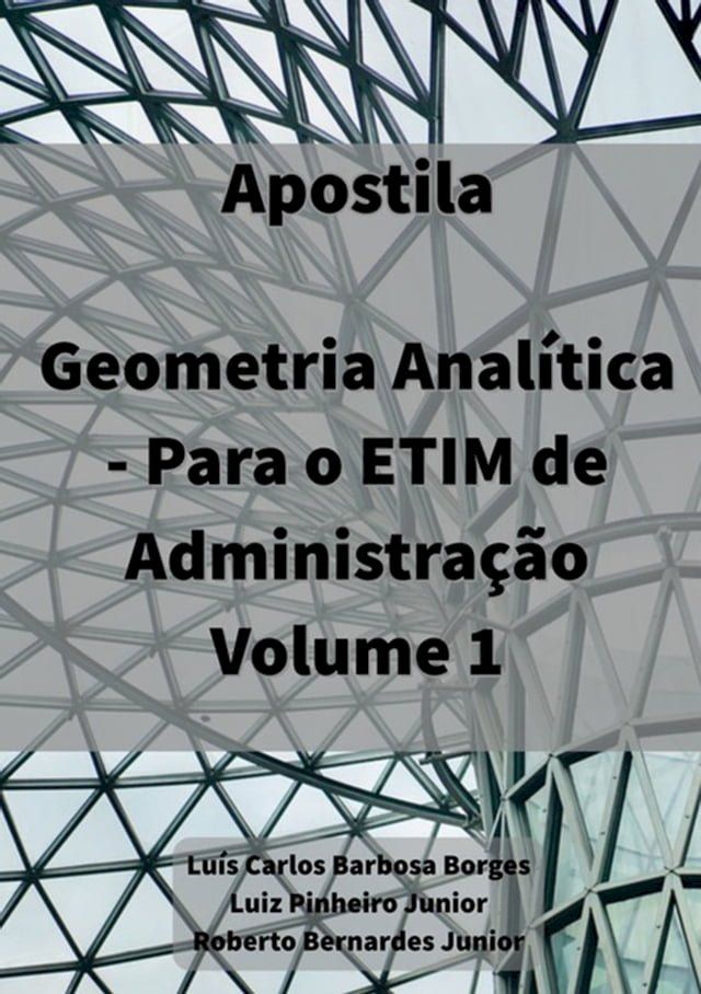  Apostila De Geometria Anal&iacute;tica – Para Etim De Administra&ccedil;&atilde;o, Vol. 1(Kobo/電子書)