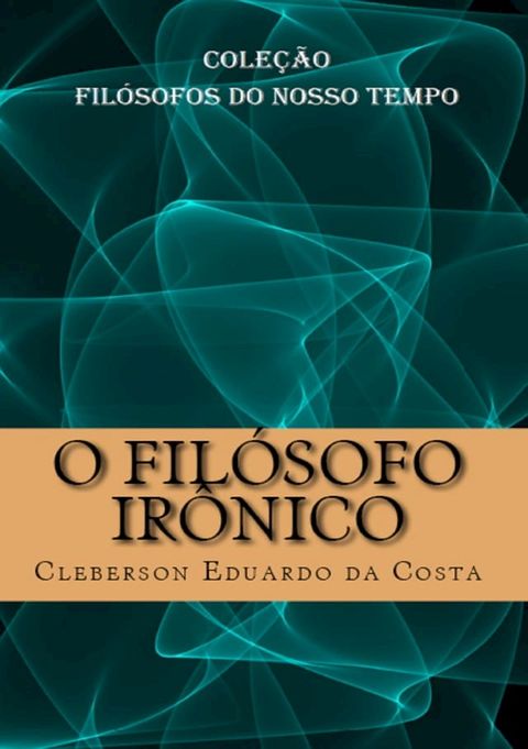 O FIL&Oacute;SOFO IR&Ocirc;NICO(Kobo/電子書)