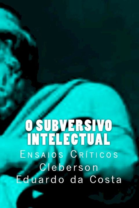 O Subversivo Intelectual(Kobo/電子書)