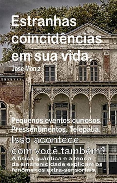 Estranhas coincid&ecirc;ncias em sua vida. Pequenos eventos curiosos. Pressentimentos. Telepatia. Isso acontece com voc&ecirc; tamb&eacute;m? A f&iacute;sica qu&acirc;ntica e a teoria da sincronicidade explicam os fen&ocirc;menos extra...(Kobo/電子書)