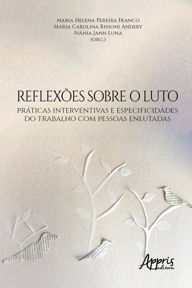  Reflexões sobre o Luto: Práticas Interventivas e Especificidades do Trabalho com Pessoas Enlutadas(Kobo/電子書)