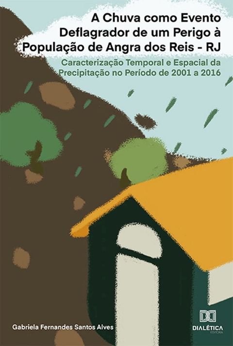 A Chuva como Evento Deflagrador de um Perigo &agrave; Popula&ccedil;&atilde;o de Angra dos Reis - RJ(Kobo/電子書)