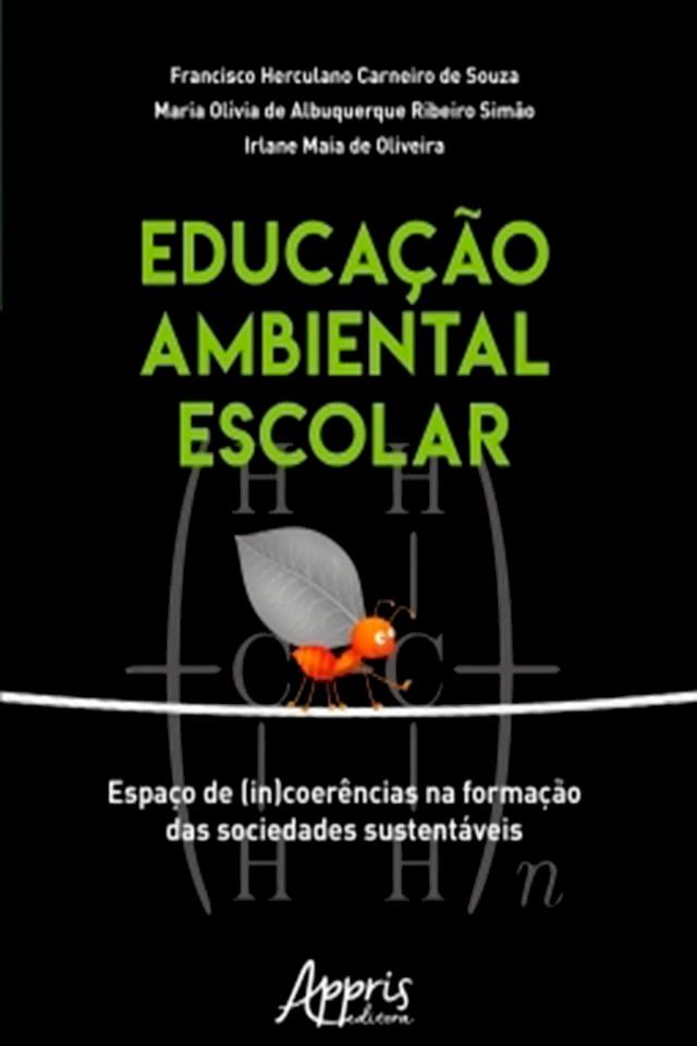  Educação Ambiental Escolar: Espaço de (In)coerências na Formação das Sociedades Sustentáveis(Kobo/電子書)