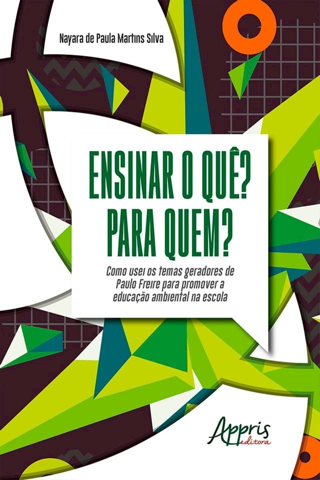  Ensinar o qu&ecirc;? Para Quem? Como Usei os Temas Geradores de Paulo Freire para Promover a Educa&ccedil;&atilde;o Ambiental na Escola(Kobo/電子書)