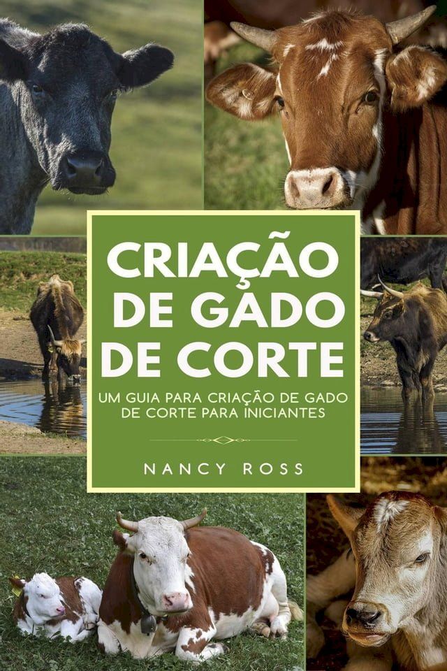  Criação de Gado de Corte: Um Guia para Criação de Gado de Corte para Iniciantes(Kobo/電子書)