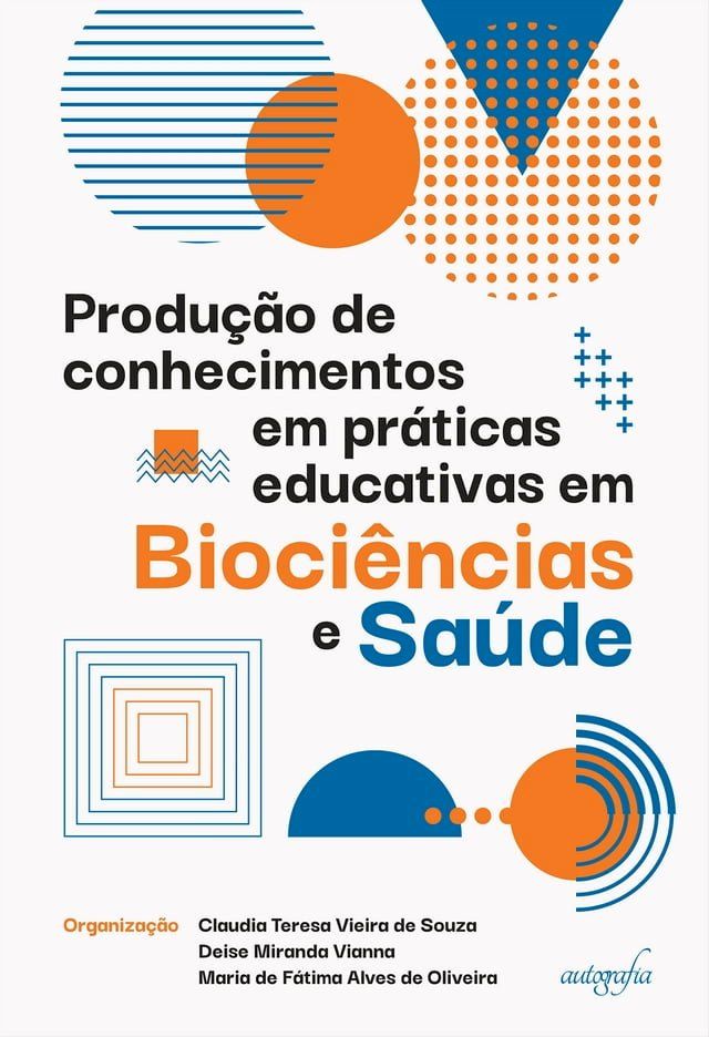  Produ&ccedil;&atilde;o de conhecimentos em pr&aacute;ticas educativas em Bioci&ecirc;ncias e Sa&uacute;de(Kobo/電子書)