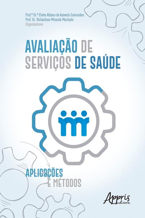 Avalia&ccedil;&atilde;o de Servi&ccedil;os de Sa&uacute;de: Aplica&ccedil;&otilde;es e M&eacute;todos(Kobo/電子書)