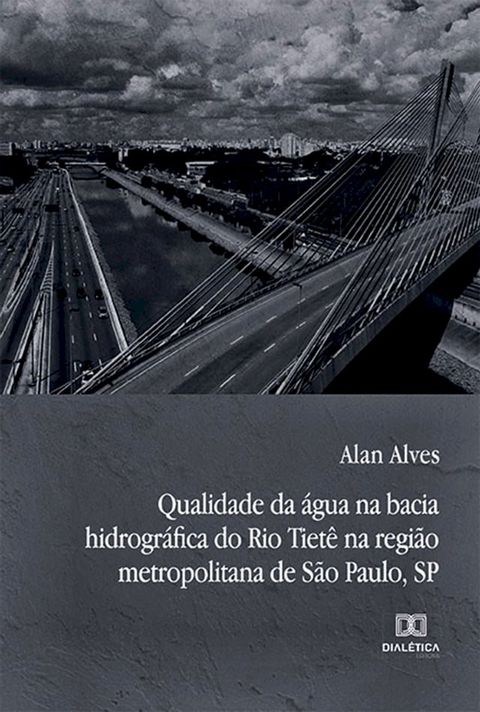 Qualidade da &aacute;gua na bacia hidrogr&aacute;fica do Rio Tiet&ecirc; na regi&atilde;o metropolitana de S&atilde;o Paulo, SP(Kobo/電子書)