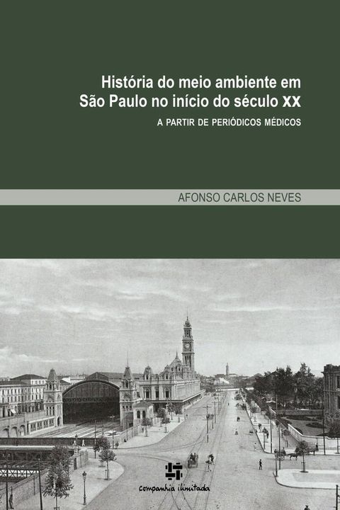 Hist&oacute;ria do meio ambiente em S&atilde;o Paulo no in&iacute;cio do s&eacute;culo XX a partir de peri&oacute;dicos m&eacute;dicos(Kobo/電子書)