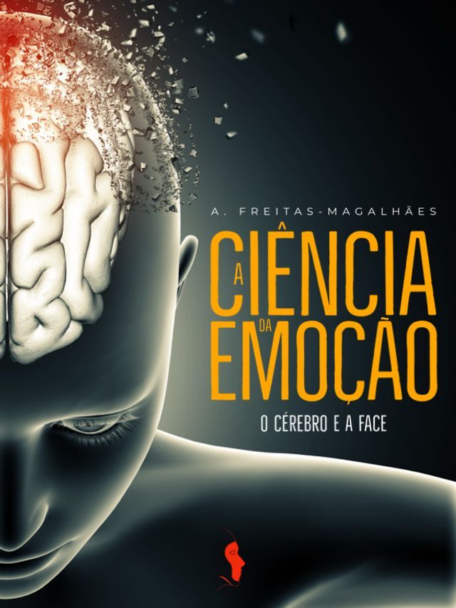  A Ci&ecirc;ncia da Emo&ccedil;&atilde;o: O C&eacute;rebro e a Face(Kobo/電子書)