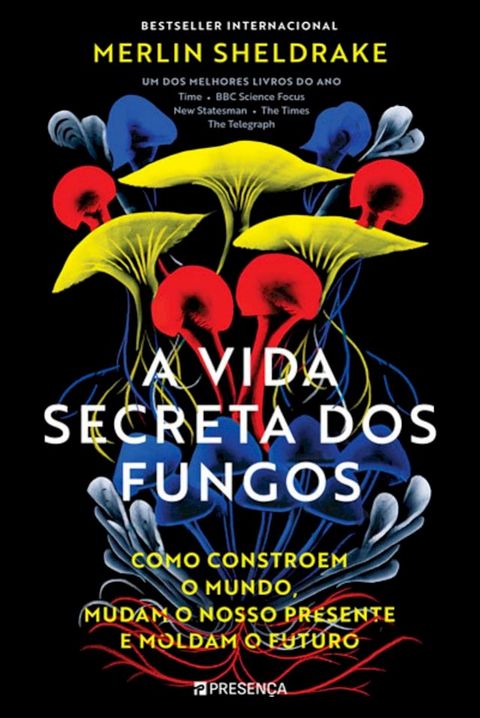 A Vida Secreta dos Fungos: Como Constroem o Mundo, Mudam o Nosso Presente e Moldam o Futuro(Kobo/電子書)